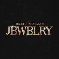 Ato Woody, ERNEST - Jewelry слушать песню