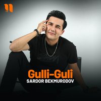 Sardor Bekmurodov - Gulli-Guli слушать песню