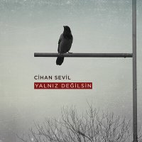 Cihan Sevil - Yalnız Değilsin слушать песню