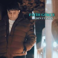 Fatih Gökçe - Eden Utansın слушать песню