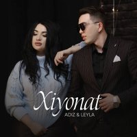 Adiz & Leyla - Xiyonat слушать песню