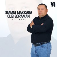 Nodirbek - Otamni makkaga olib boraman слушать песню