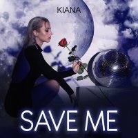 Kiana - Save Me слушать песню