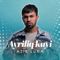 Azik Luna - Ayriliq kuyi слушать песню