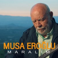 Musa Eroğlu - Maralım Uyan слушать песню