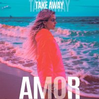 AMOR - Take Away слушать песню