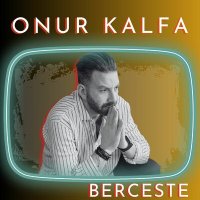 Onur Kalfa - Berceste слушать песню