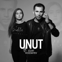 Izzat Hodjayev - Unut слушать песню