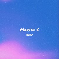 Martik C - Beep слушать песню