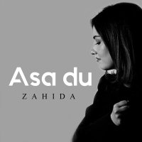 Zahida - Asa du слушать песню