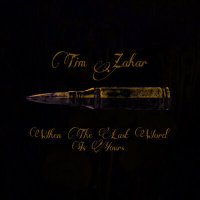 Tim Zahar - When the Last Word Is Yours слушать песню