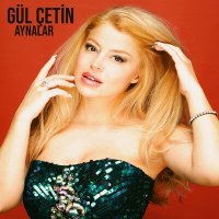 Gül Çetin - Aynalar слушать песню