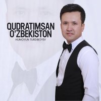 Humoyun Turdiboyev - Qudratimsan O'zbekiston слушать песню