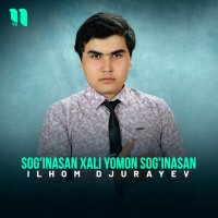 Ilhom Djurayev - Sog'inasan xali yomon sog'inasan слушать песню