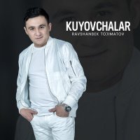 Ravshanbek Tojimatov - Kuyovchalar слушать песню