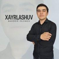 Bahodir Islomov - Xayrlashuv слушать песню