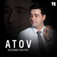 Islombek Soliyev - Atov слушать песню