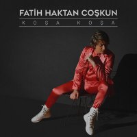 Fatih Haktan Coşkun - Koşa koşa слушать песню