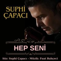 Suphi Çapacı - Hep Seni слушать песню