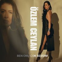 Özlem Ceylan - Ben Onu Çok Sevdim слушать песню