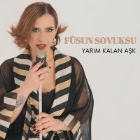 Füsun Sovuksu - Yarım Kalan Aşk слушать песню