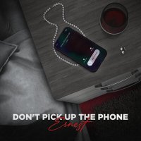 ERNEST - Don't Pick Up The Phone слушать песню