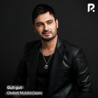 Отабек Муталхужаев - Guli-guli слушать песню