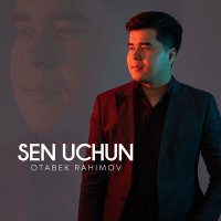 Otabek Rahimov - Sen uchun слушать песню