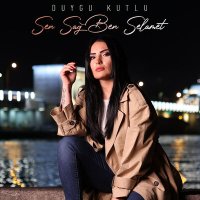 Duygu Kutlu - Sen Sağ Ben Selamet слушать песню