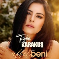 Tuğba Karakuş - Affet Beni слушать песню