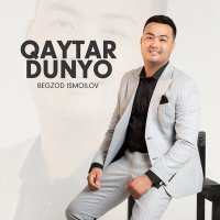 Бегзод Исмоилов - Qaytar dunyo слушать песню