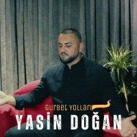 Yasin Doğan - Gurbet Yolları слушать песню