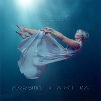 Flaer Smin, Arktika - Love of Yesterday (Extended Maxi Single) слушать песню