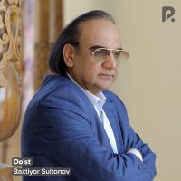 Baxtiyor Sultonov - Do'st слушать песню