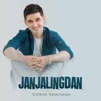 Одилбек Абдуллаев - Janjalingdan слушать песню