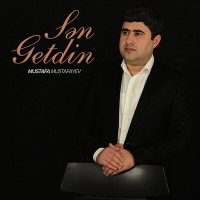 Mustafa Mustafayev - Sən Getdin слушать песню