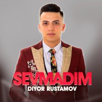 Diyor Rustamov - Sevmadim слушать песню