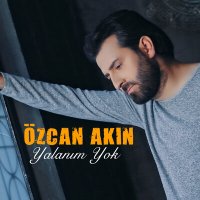 Özcan Akın - Yalanım Yok слушать песню