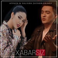 Afruza & Valixon Zaynobiddinov - Xabarsiz слушать песню