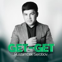 Rustambek Serobov - Get-get слушать песню