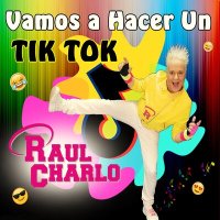 Raul Charlo - Vamos a Hacer un Tik Tok слушать песню