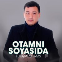 Furqat Shams - Otamni soyasida слушать песню