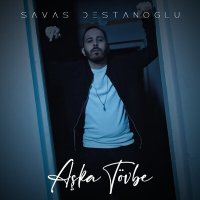 Savaş Destanoğlu - Aşka Tövbe слушать песню