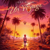 IBRA BOOM - Un voyage слушать песню