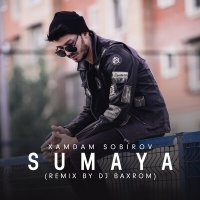 Хамдам Собиров - Sumaya (Remix by Dj Baxrom) слушать песню