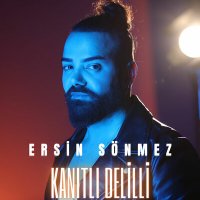 Ersin Sönmez - Kanıtlı Delilli слушать песню