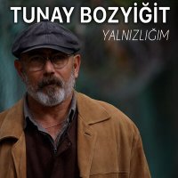 Tunay Bozyiğit - Yalnızlığım слушать песню