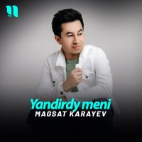 Magsat Karayev - Yandirdy meni слушать песню