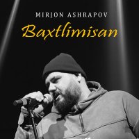 Миржон Ашрапов - Baxtlimisan слушать песню