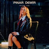 Pınar Demir - Mezar Taşı слушать песню